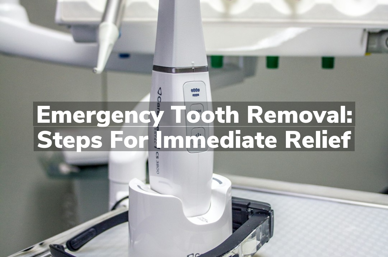 Emergency Tooth Removal: Steps for Immediate Relief Emergency Tooth Removal: Steps for Immediate Relief